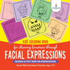 Kids Coloring Book for Naming Emotions through Facial Expressions. Coloring Activity Book for Kindergartners. Social Skills Enrichment