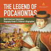 The Legend of Pocahontas - North American Colonization - Biography Grade 3 - Children's Biographies