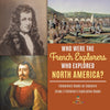 Who Were the French Explorers Who Explored North America? - Elementary Books on Explorers - Grade 3 Children's Exploration Books