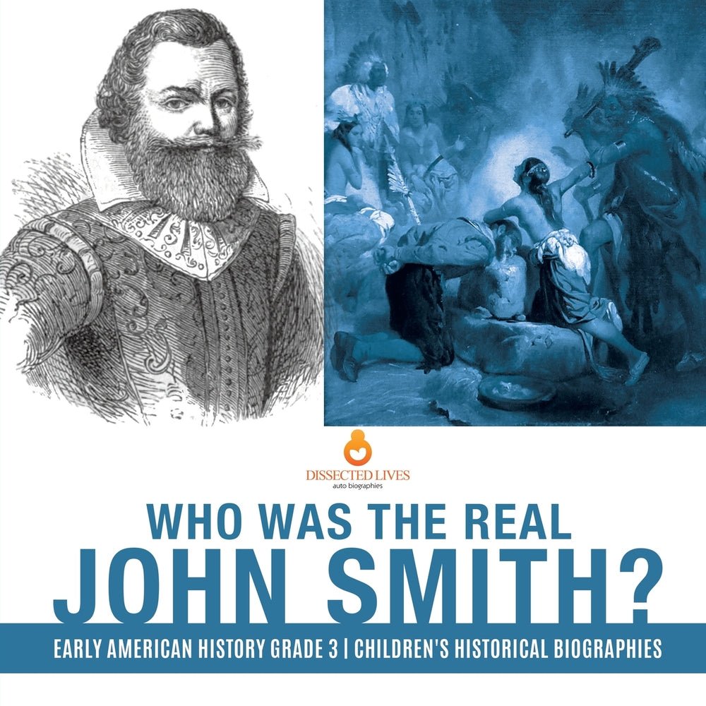 Who Was the Real John Smith? - Early American History Grade 3 - Children's Historical Biographies