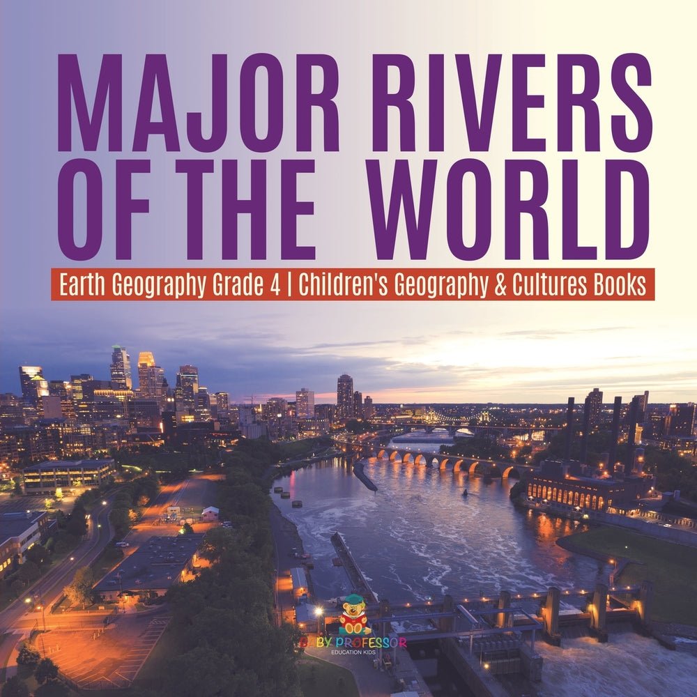 Major Rivers of the World | Earth Geography Grade 4 | Children's Geography & Cultures Books