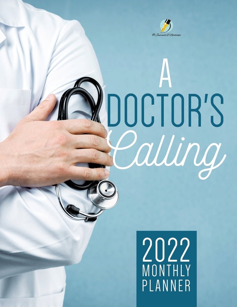 A Doctor's Calling : 2022 Monthly Planner