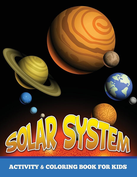 Solar System Activity and Coloring Book For Kids – Speedy Publishing LLC