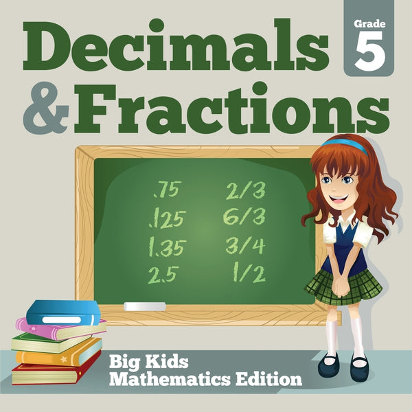 Grade 5 Decimals & Fractions: Big Kids Mathematics Edition – Speedy ...