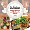 Mr. Goo Goes Food Tripping: Famous Food and Delicacies in Asia