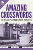Amazing Crosswords: 40 Easy Puzzles For Adults