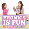 Phonics Is Fun : First Grade Activity Book Series