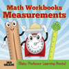 Math Workbooks 3rd Grade: Measurements (Baby Professor Learning Books)