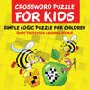 Crossword Puzzle Kids: Simple Logic Puzzle for Children (Baby Professor Learning Books)