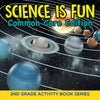 Science Is Fun (Common Core Edition) : 2nd Grade Activity Book Series