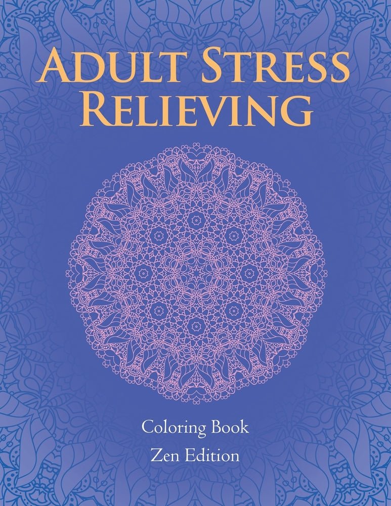 Adult Stress Relieving: Coloring Book Zen Edition