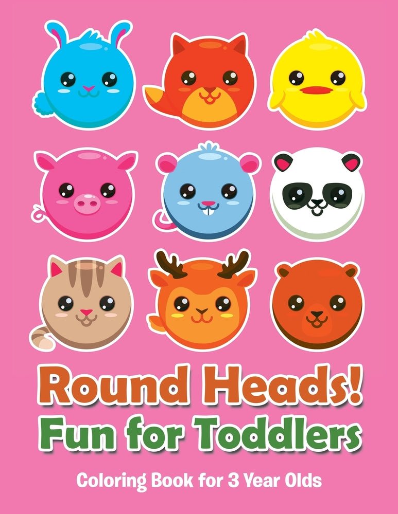 Round Heads! Fun for Toddlers: Coloring Book for 3 Year Olds