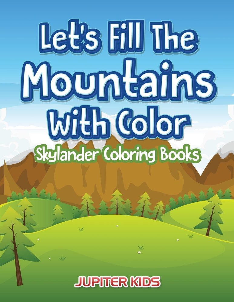Let's Fill The Mountains With Color: Skylander Coloring Books