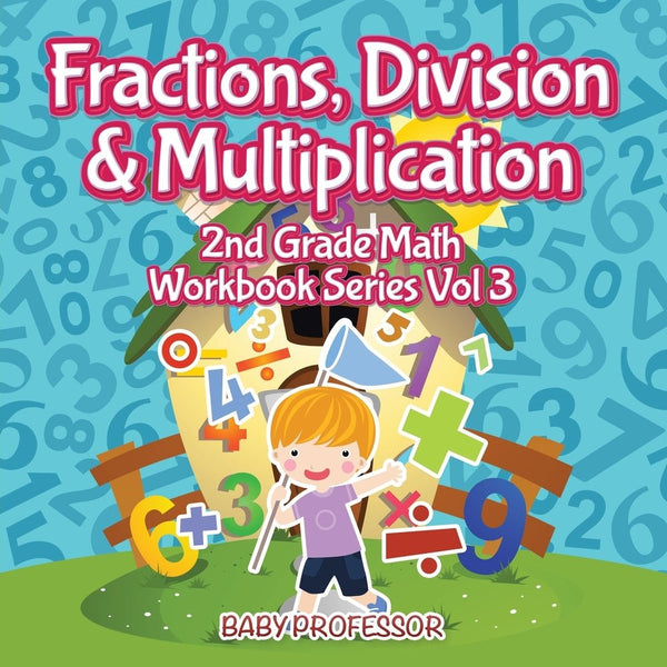 Fractions Division & Multiplication | 2nd Grade Math Workbook Series ...
