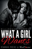 What A Girl Wants (Billionaire Romance) (Book 1) (An Alpha Billionaire Romance) (Volume 1)