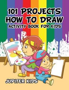 101 Projects How to Draw Activity Book for Kids Activity Book