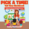 Pick A Time! - Tell Time Workbook : Childrens Money & Saving Reference