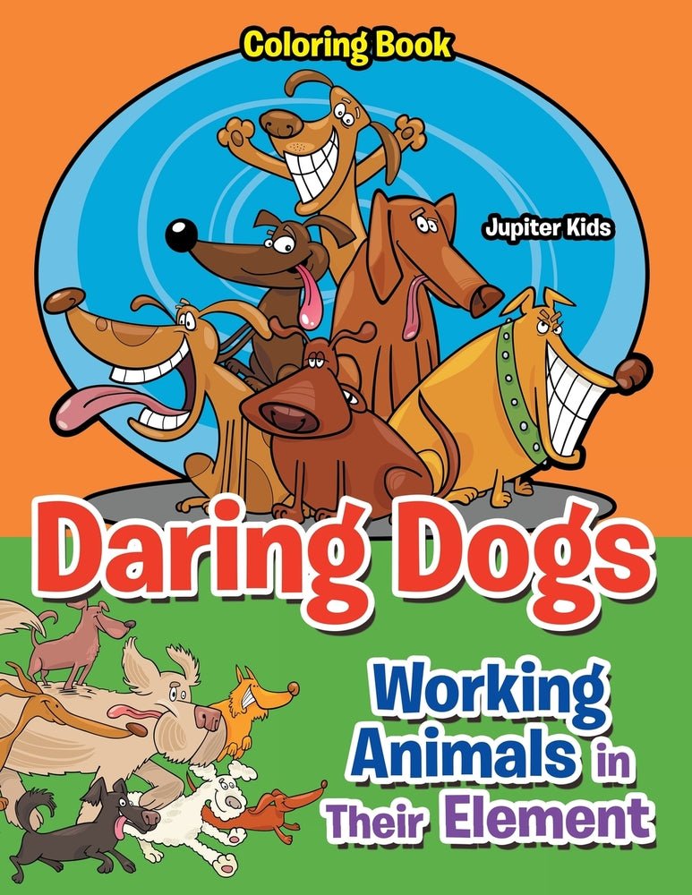 Daring Dogs: Working Animals in Their Element coloring book