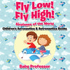 Fly Low! Fly High Airplanes of the World - Childrens Aeronautics & Astronautics Books