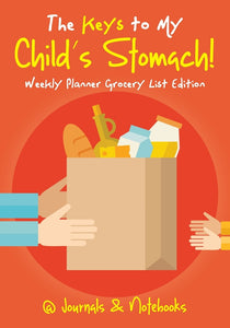 The Keys to My Childs Stomach! Weekly Planner Grocery List Edition