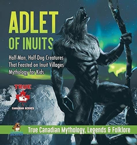 Image of Adlet of Inuits - Half-Man, Half-Dog Creatures That Feasted on Inuit Villages - Mythology for Kids - True Canadian Mythology, Legends & Folklore