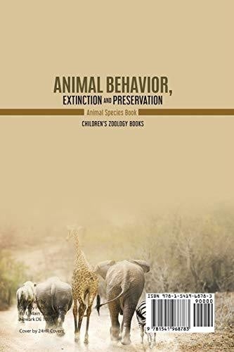 Animal Behavior Extinction and Preservation: Animal Species Book - Children’s Zoology Books
