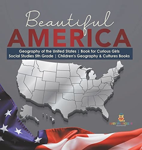Image of Beautiful America Geography of the United States Book for Curious Girls Social Studies 5th Grade Children's Geography & Cultures Books