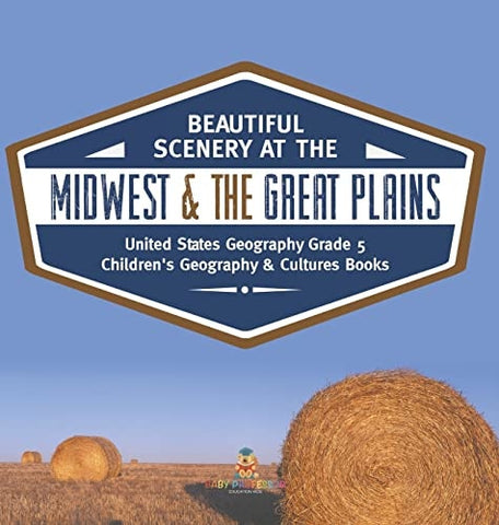 Image of Beautiful Scenery at the Midwest & the Great Plains United States Geography Grade 5 Children's Geography & Cultures Books