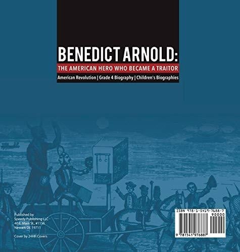 Benedict Arnold: The American Hero Who Became a Traitor American Revolution Grade 4 Biography Children’s Biographies
