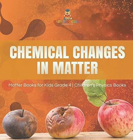 Image of Chemical Changes in Matter - Matter Books for Kids Grade 4 - Children's Physics Books