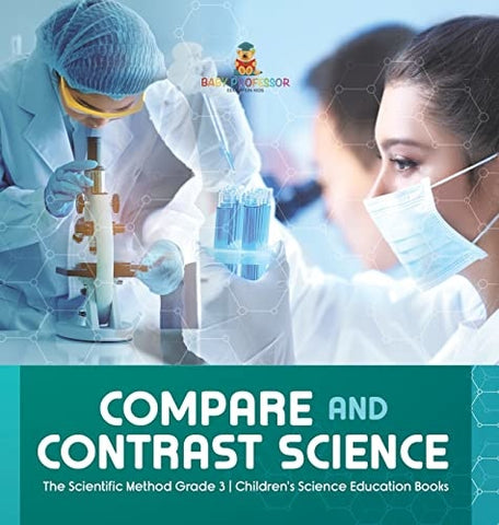 Image of Compare and Contrast Science The Scientific Method Grade 3 Children's Science Education Books