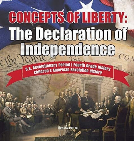 Image of Concepts of Liberty: The Declaration of Independence - U.S. Revolutionary Period - Fourth Grade History - Children's American Revolution History