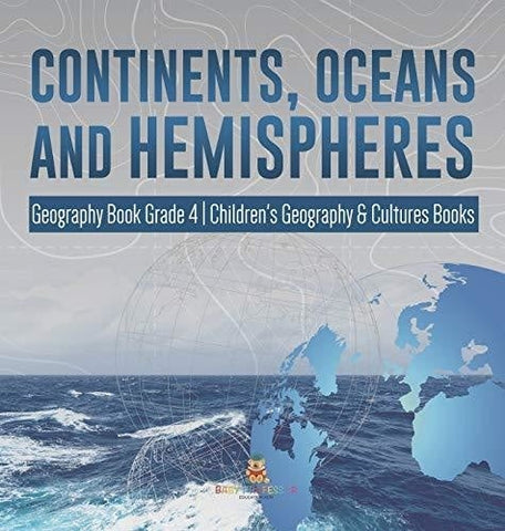 Image of Continents, Oceans and Hemispheres - Geography Book Grade 4 - Children's Geography & Cultures Books