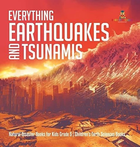 Image of Everything Earthquakes and Tsunamis - Natural Disaster Books for Kids Grade 5 - Children’s Earth Sciences Books