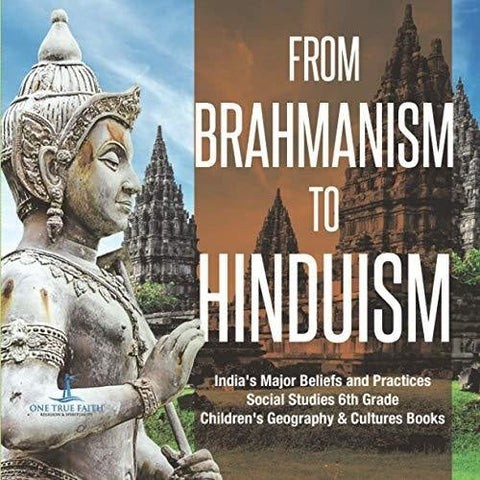 Image of From Brahmanism to Hinduism | India’s Major Beliefs and Practices | Social Studies 6th Grade | Children’s Geography & Cultures Books