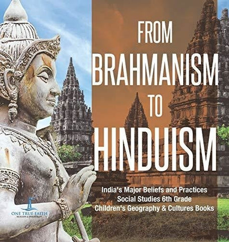Image of From Brahmanism to Hinduism - India’s Major Beliefs and Practices - Social Studies 6th Grade - Children’s Geography & Cultures Books