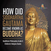 How Did Siddhartha Gautama Become Known as Buddha? | Buddhism Philosophy Grade 6 | Children’s Religion Books