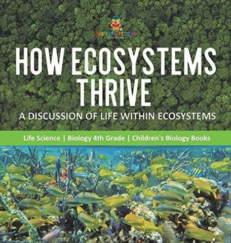 Image of How Ecosystems Thrive: A Discussion of Life Within Ecosystems - Life Science - Biology 4th Grade - Children's Biology Books