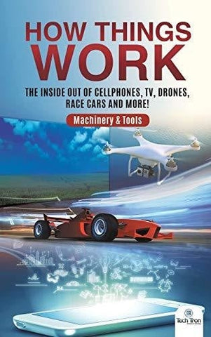 Image of How Things Work: The Inside Out of Cellphones TV Drones Race Cars and More! - Machinery & Tools