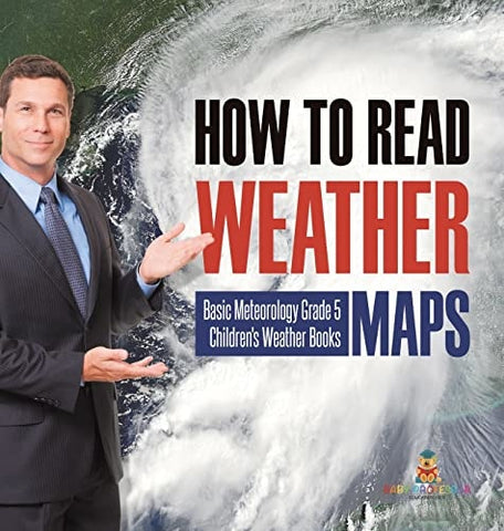 Image of How to Read Weather Maps Basic Meteorology Grade 5 Children's Weather Books