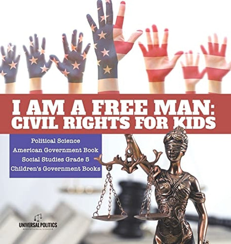 Image of I am a Free Man: Civil Rights for Kids Political Science American Government Book Social Studies Grade 5 Children's Government Books