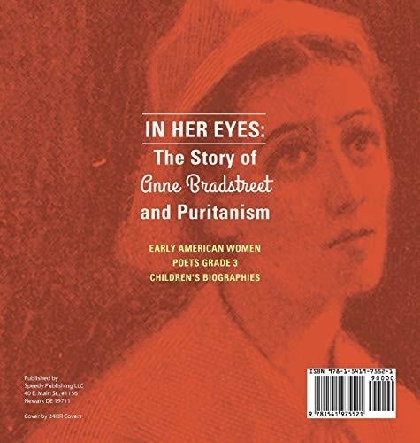 In Her Eyes: The Story of Anne Bradstreet and Puritanism - Early American Women Poets Grade 3 - Children’s Biographies