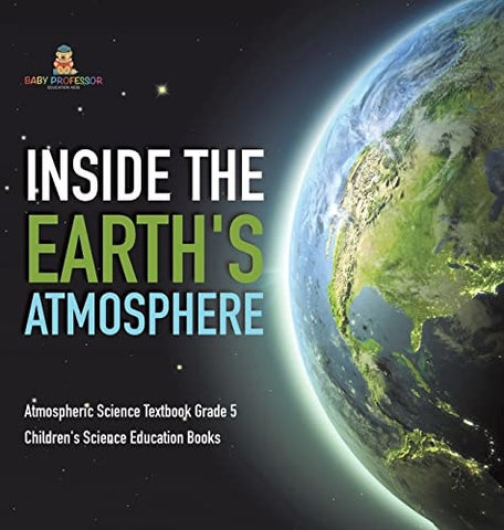 Image of Inside the Earth's Atmosphere Atmospheric Science Textbook Grade 5 Children's Science Education Books