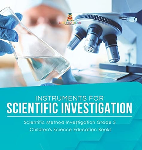 Image of Instruments for Scientific Investigation Scientific Method Investigation Grade 3 Children's Science Education Books