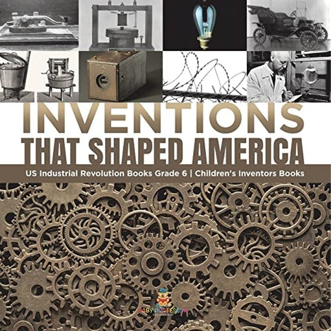 Image of Inventions That Shaped America | US Industrial Revolution Books Grade 6 | Children’s Inventors Books