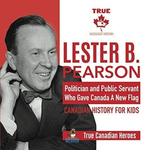 Image of Lester B. Pearson - Politician and Public Servant Who Gave Canada A New Flag | Canadian History for Kids | True Canadian Heroes