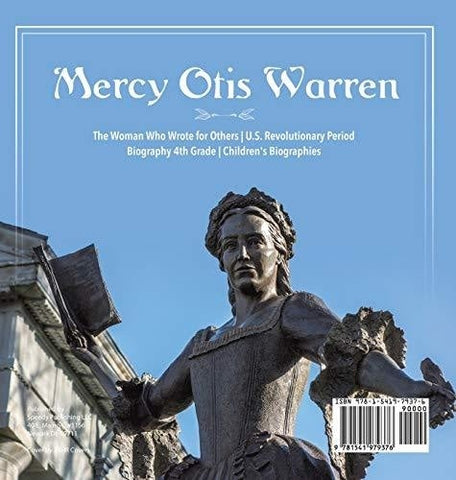 Image of Mercy Otis Warren - The Woman Who Wrote for Others - U.S. Revolutionary Period - Biography 4th Grade - Children’s Biographies