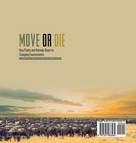 Move or Die: How Plants and Animals React to Changing Environments Ecology Books Grade 3 Children’s Environment Books