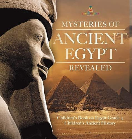 Image of Mysteries of Ancient Egypt Revealed - Children's Book on Egypt Grade 4 - Children's Ancient History