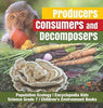 Producers Consumers and Decomposers - Population Ecology - Encyclopedia Kids - Science Grade 7 - Children’s Environment Books